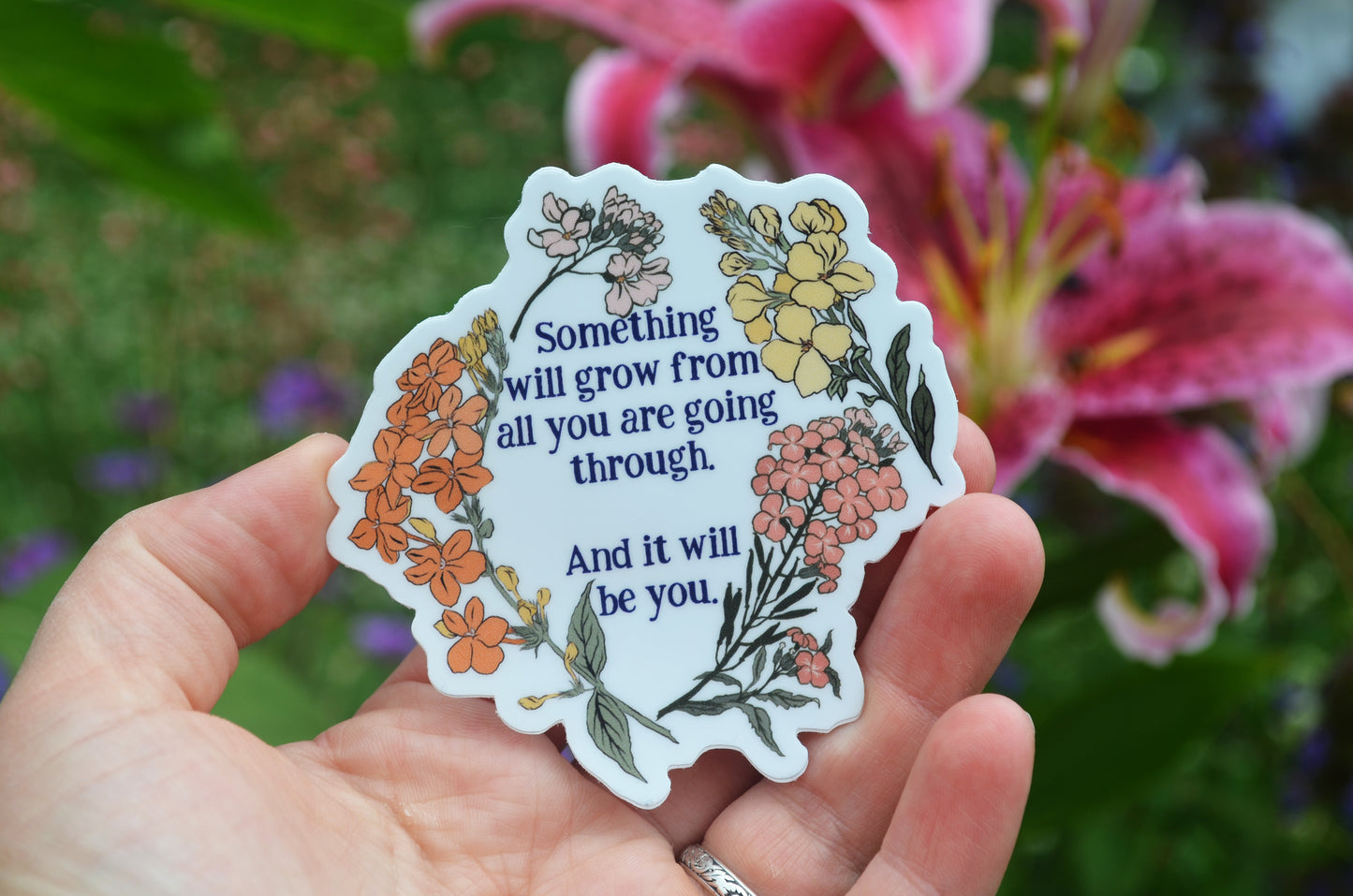 Something Will Grow From All You Are Going Through, And It Will Be You: Self Care Laptop Sticker