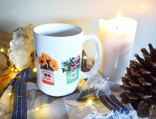 Keep Showing Up, Cultivate Courage, You Are Who You Have Been Waiting For, The Fight Is Not Over: Feminist Mug