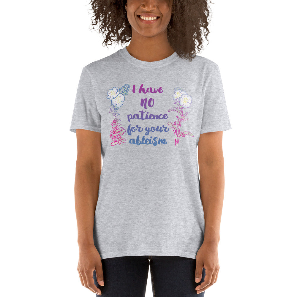 I Have No Patience For Your Ableism: Unisex Adult Shirt