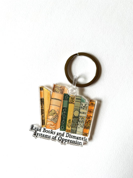 Read Books And Dismantle Systems Of Oppression: Feminist Keychain