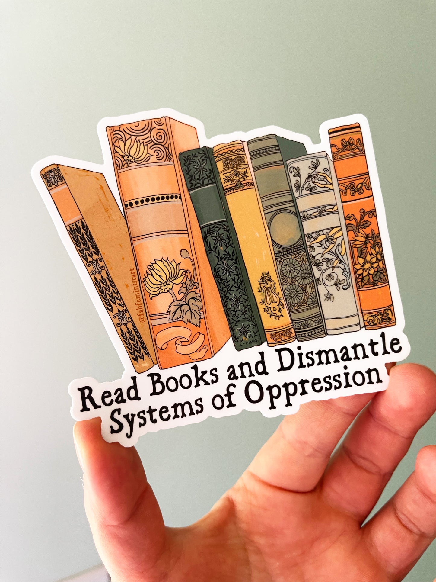 Read Books and Dismantle Systems Of Oppression: Opaque White Feminist Laptop Sticker