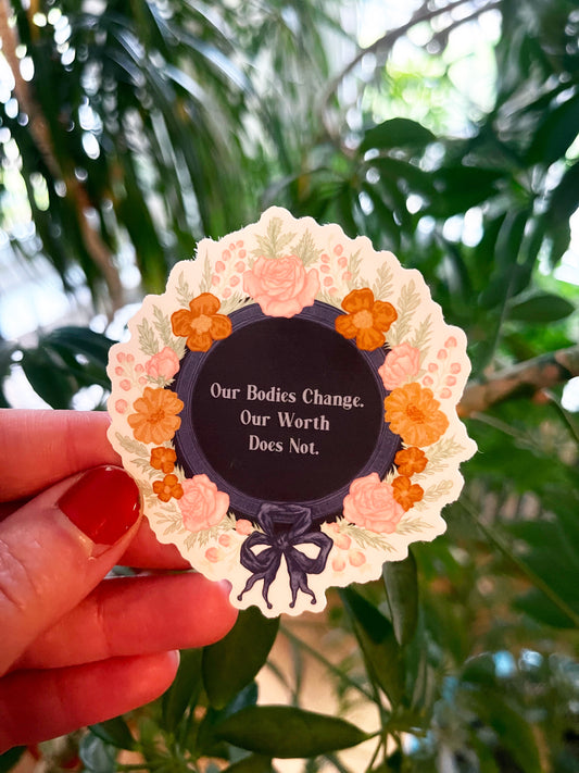 Our Bodies Change Our Worth Does Not: Feminist Laptop Sticker