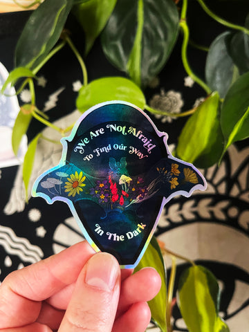 We Are Not Afraid To Find Our Way In The Dark: Self Care Sticker