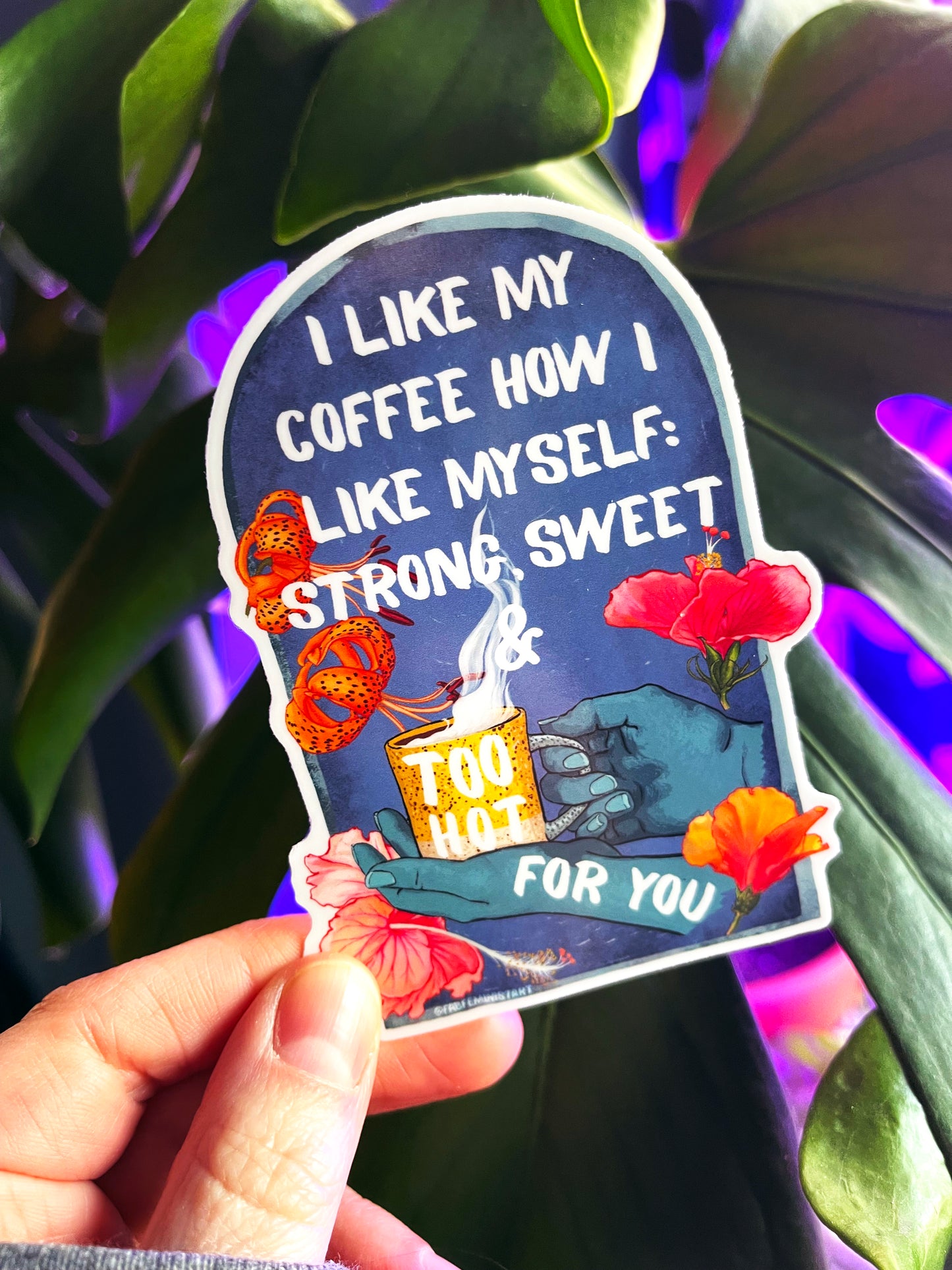 I Like My Coffee Strong Sweet And Too Hot For You: Feminist Sticker