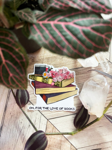 Oh For The Love Of Books: Book Lover Sticker