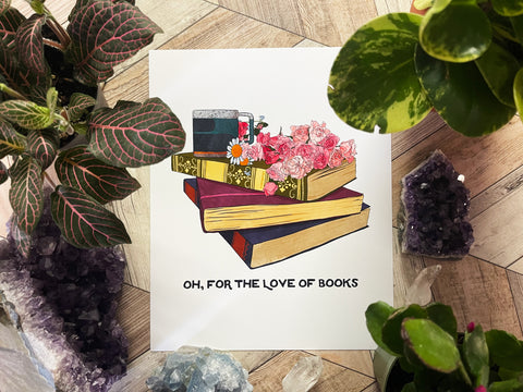 Oh For The Love Of Books: Bibliophile Art Print
