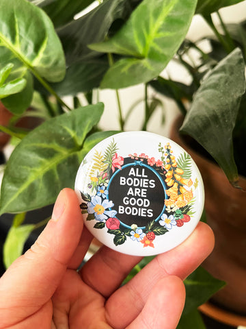 All Bodies Are Good Bodies: Feminist Pinback Button