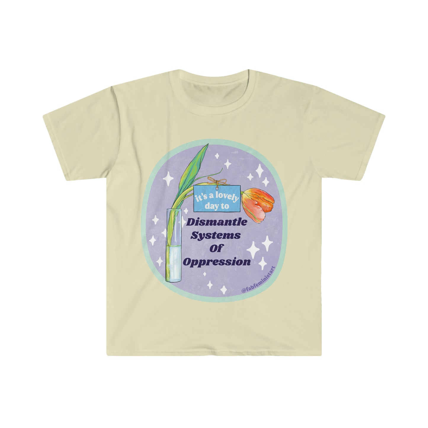 It's A Lovely Day To Dismantle Systems Of Oppression: Feminist Shirt