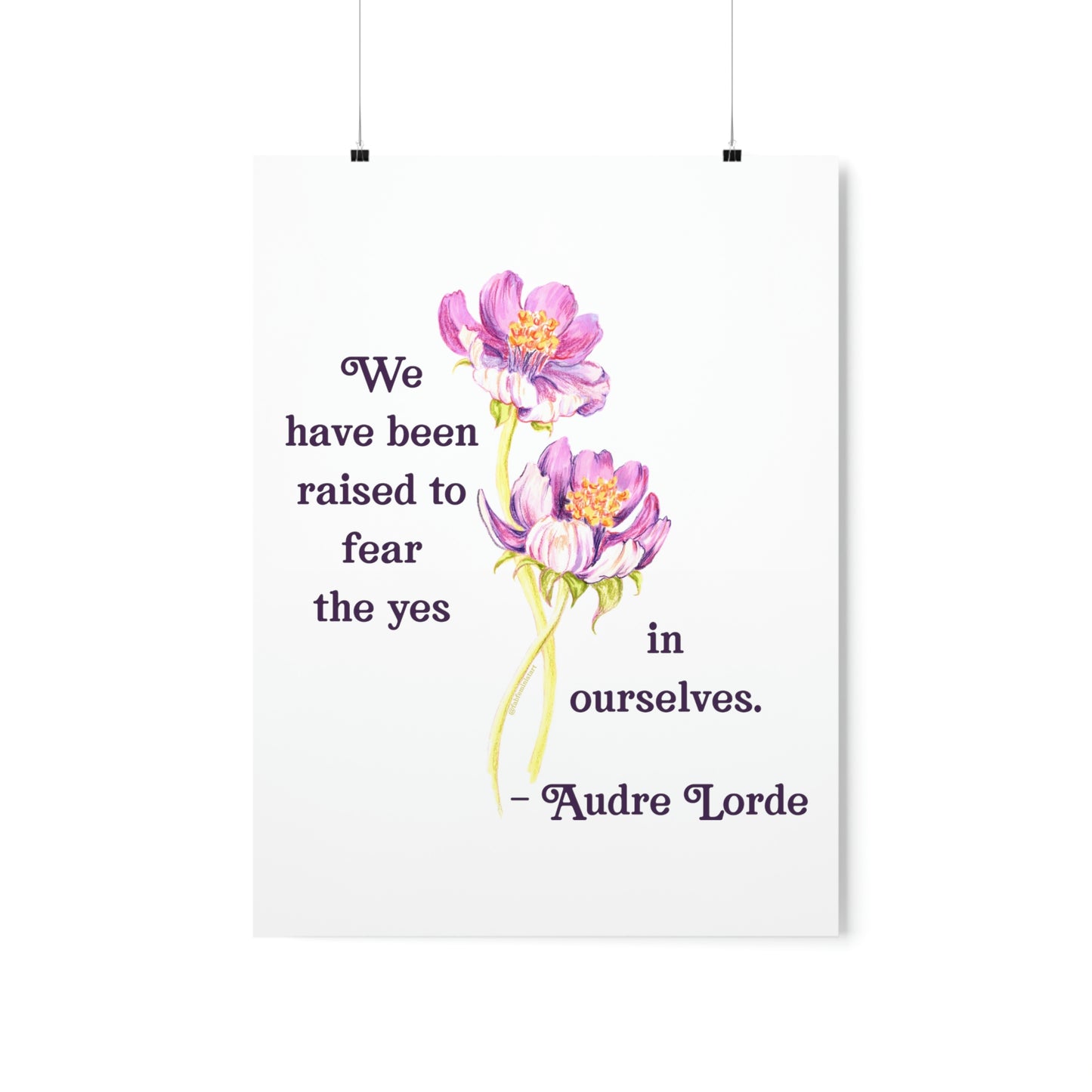 We Have Been Raised To Fear The Yes In Ourselves, Audre Lorde: Feminist Print