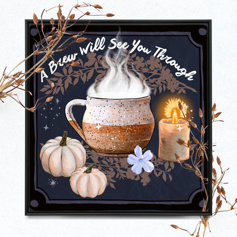 A Brew Will See You Through: Witch Print