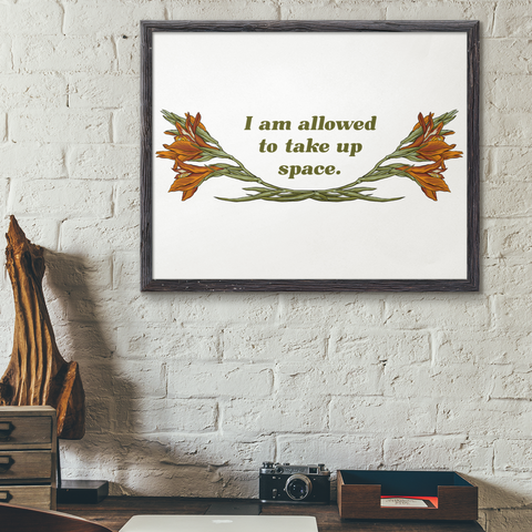 I Am Allowed To Take Up Space: Feminist Print