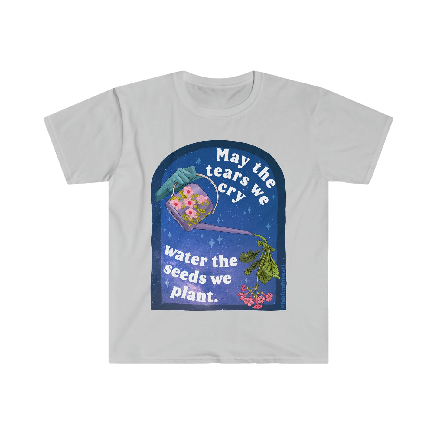 May The Tears We Cry Water The Seeds We Plant: Mental Health Shirt