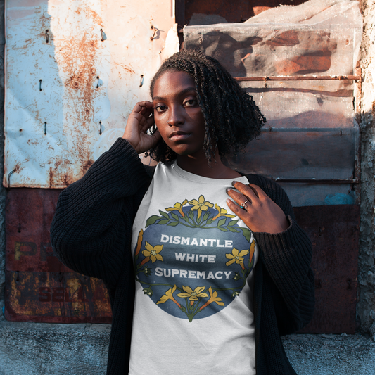 Dismantle White Supremacy: Unisex Adult Shirt