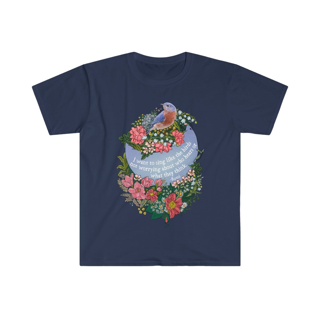 I Want To Sing Like The Birds Not Worrying Who Hears, Rumi: Mental Health Shirt