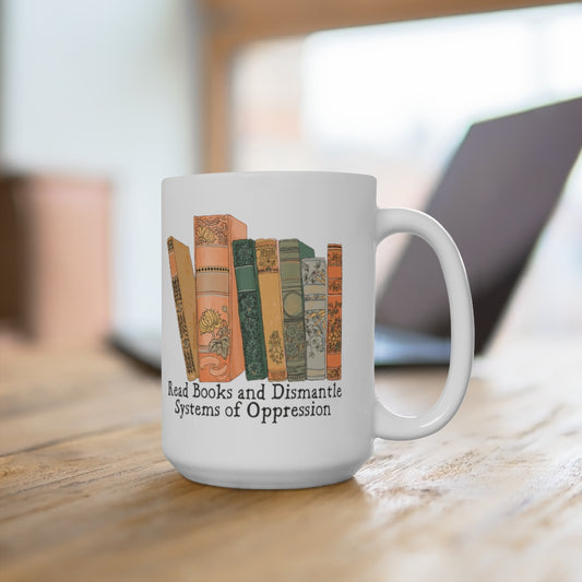 Read Books and Dismantle Systems of Oppression: Feminist Mug