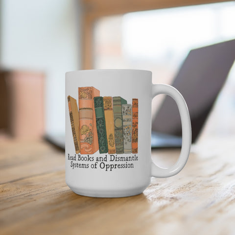 Read Books and Dismantle Systems of Oppression: Feminist Mug