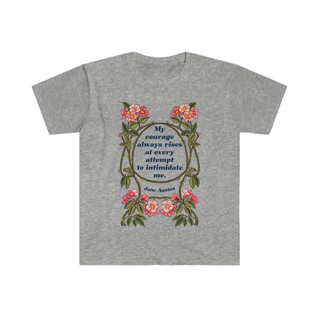 My Courage Always Rises With Every Attempt To Intimidate Me, Jane Austen: Feminist Shirt