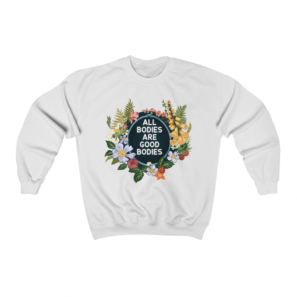 All Bodies Are Good Bodies: Unisex Sweatshirts