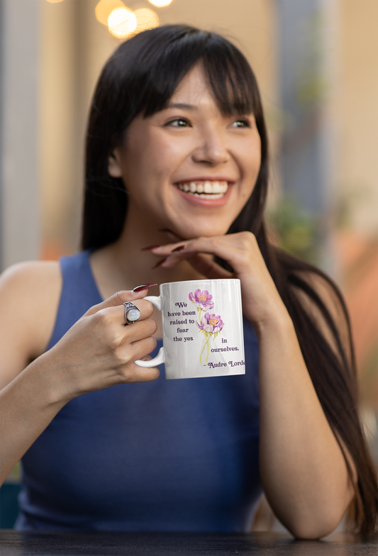 We Have Been Raised To Fear The Yes In Ourselves, Audre Lorde: Feminist Mug