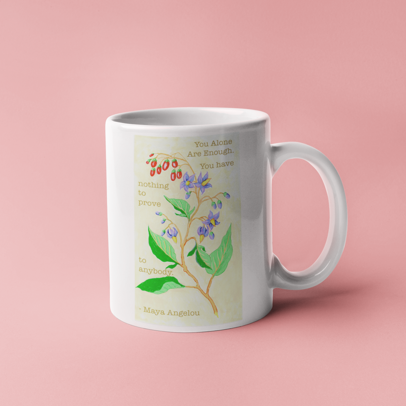 You alone are enough. You have nothing to prove to anybody, Maya Angelou: Feminist Mug