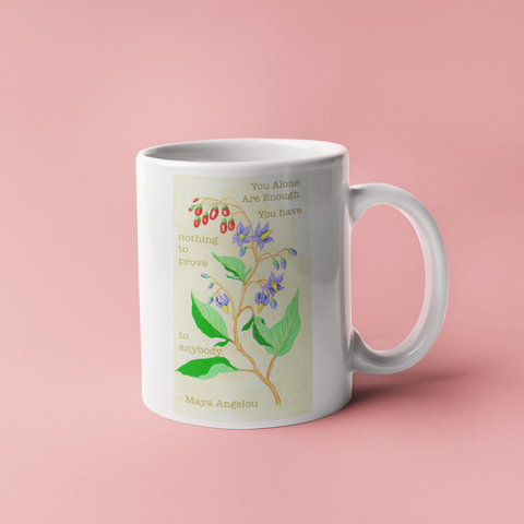 You alone are enough. You have nothing to prove to anybody, Maya Angelou: Feminist Mug