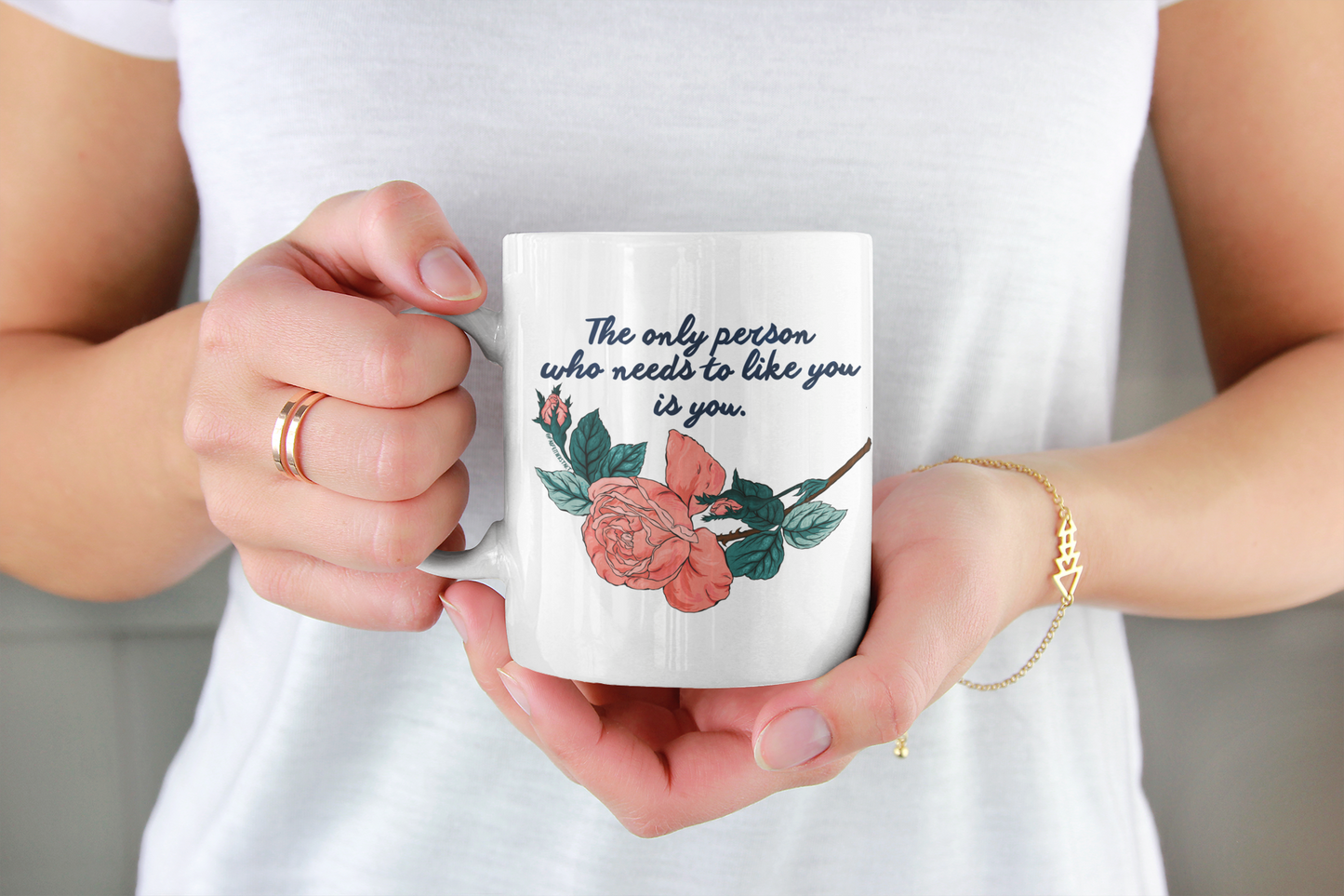 The Only Person Who Needs To Like You Is You: Self Love Mug