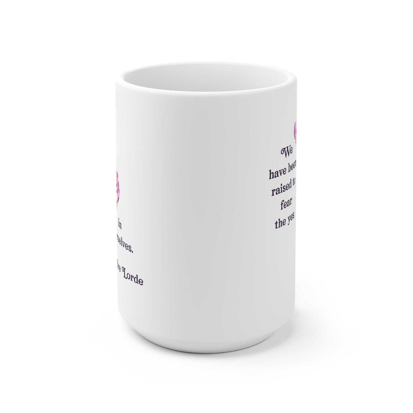 We Have Been Raised To Fear The Yes In Ourselves, Audre Lorde: Feminist Mug