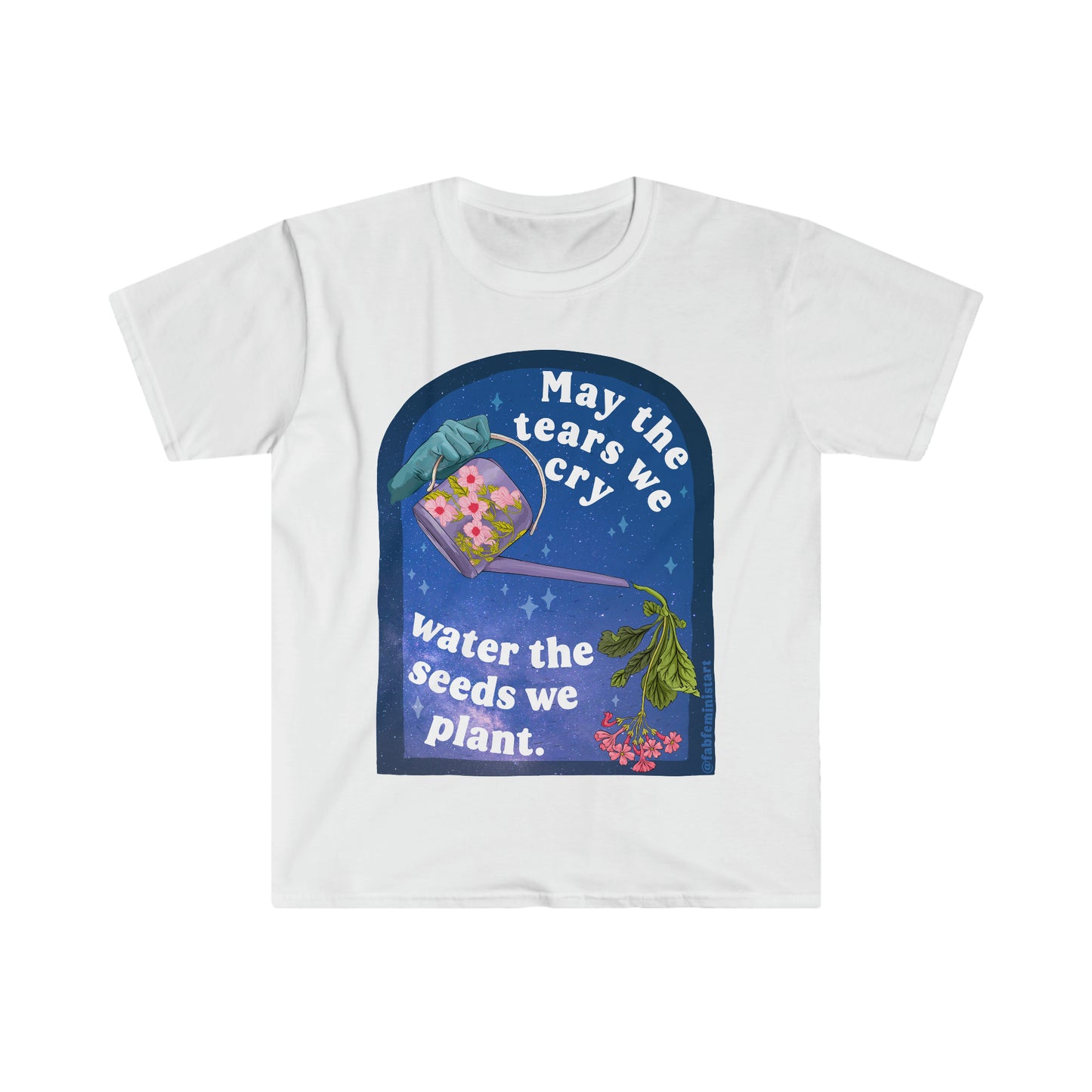 May The Tears We Cry Water The Seeds We Plant: Mental Health Shirt