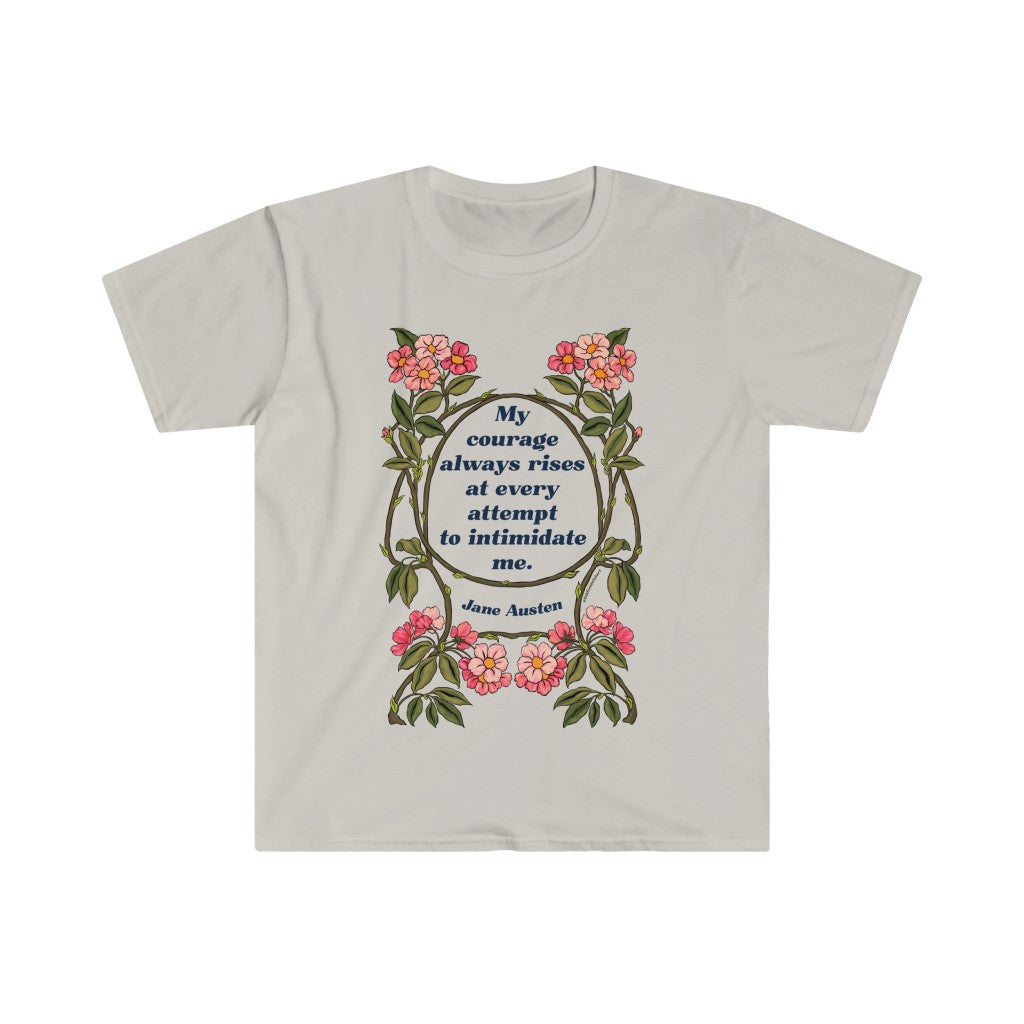 My Courage Always Rises With Every Attempt To Intimidate Me, Jane Austen: Feminist Shirt