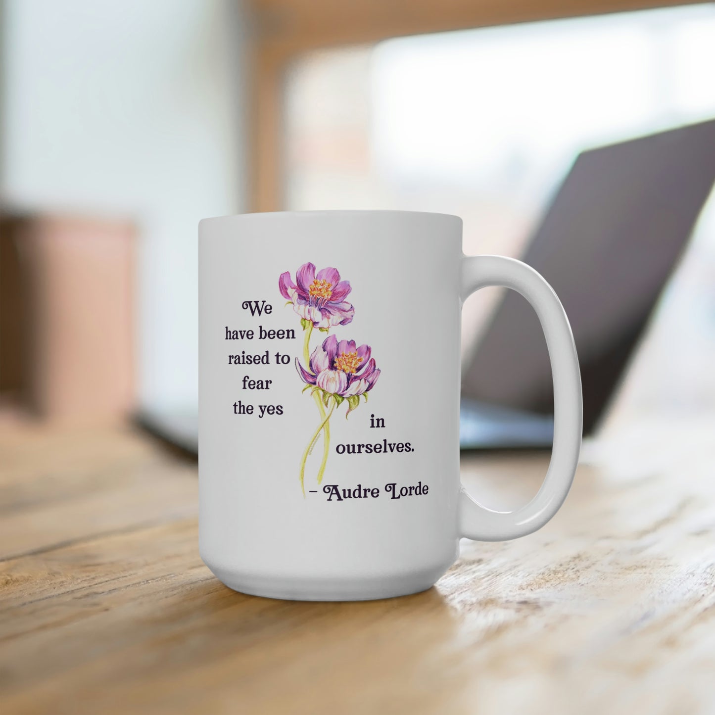 We Have Been Raised To Fear The Yes In Ourselves, Audre Lorde: Feminist Mug