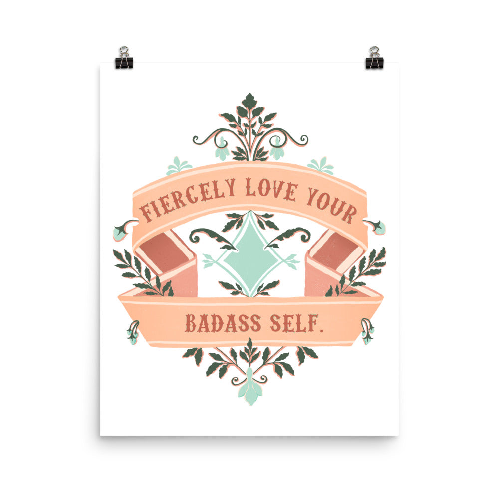 Fiercely Love Your Badass Self: Self Care Print