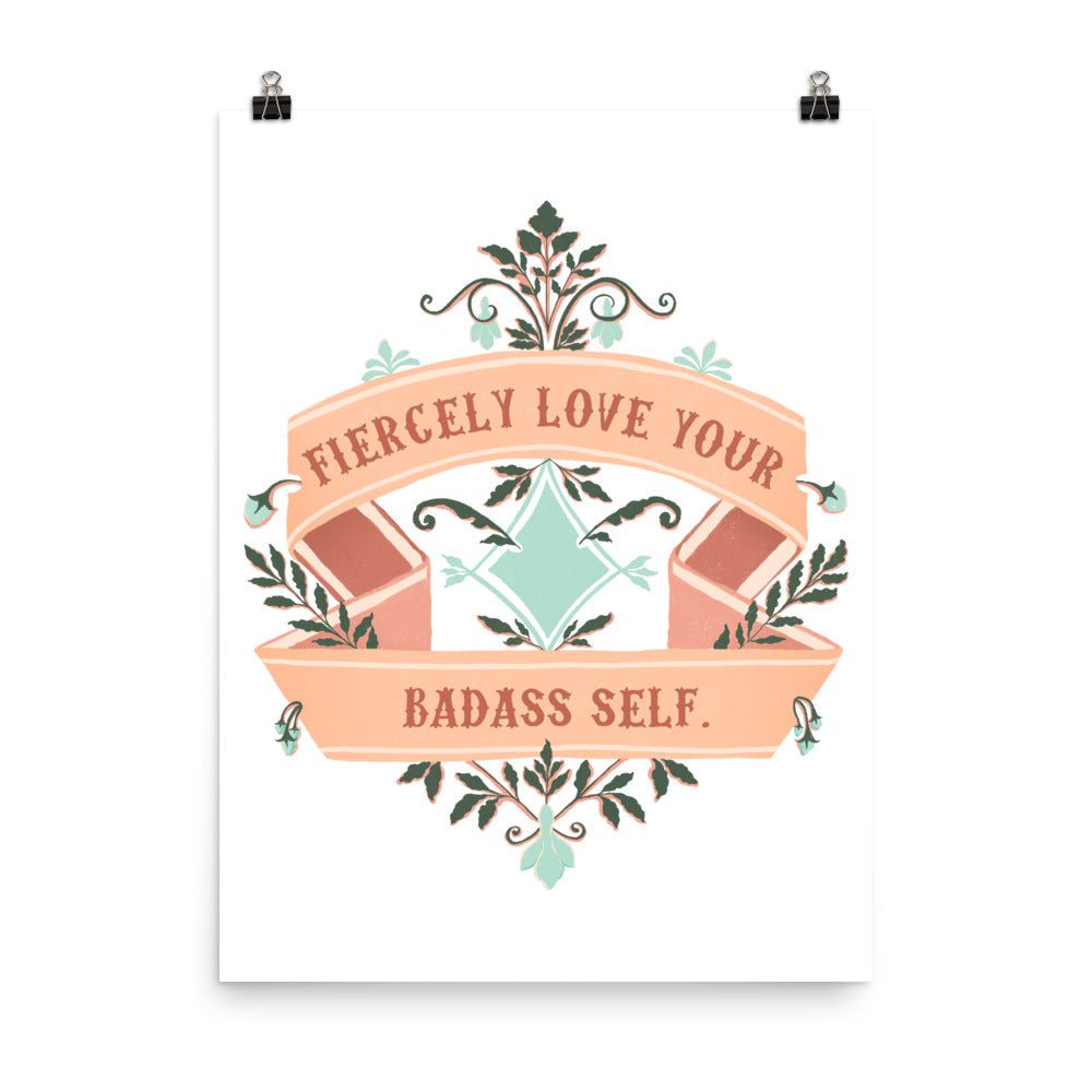 Fiercely Love Your Badass Self: Self Care Print