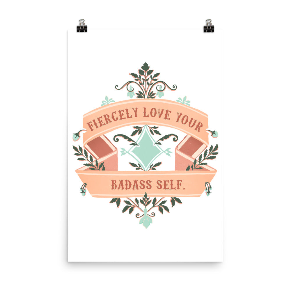 Fiercely Love Your Badass Self: Self Care Print