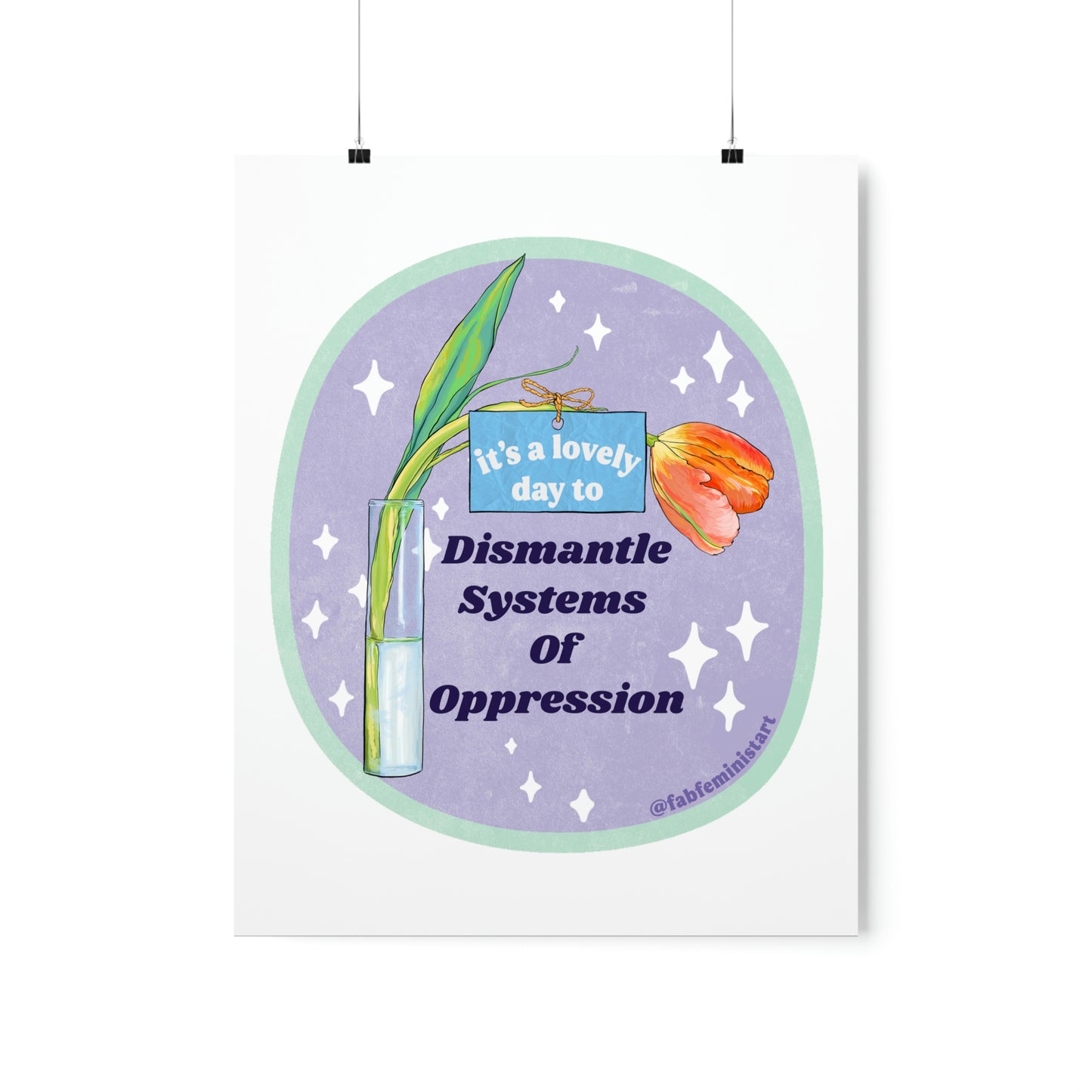 It's A Lovely Day To Dismantle Systems Of Oppression: Feminist Print