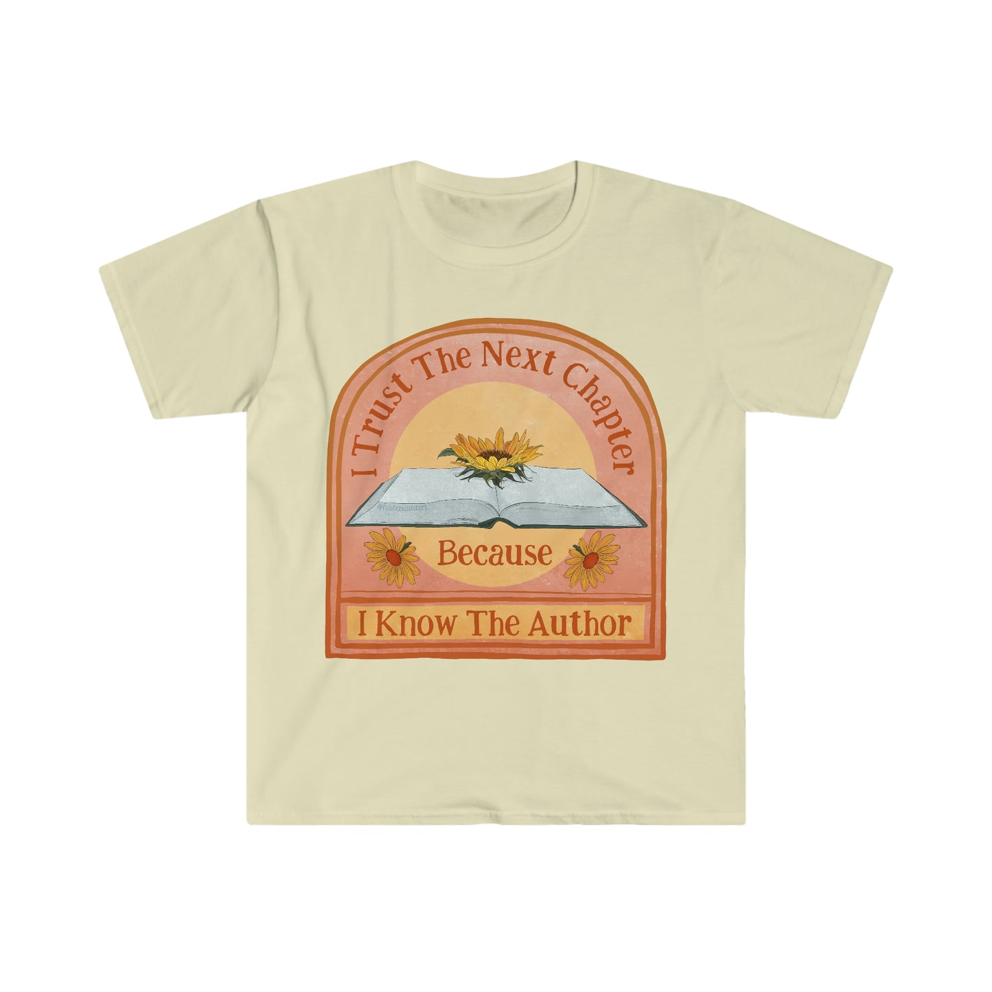 I Trust The Next Chapter Because I Know The Author: Feminist Shirt