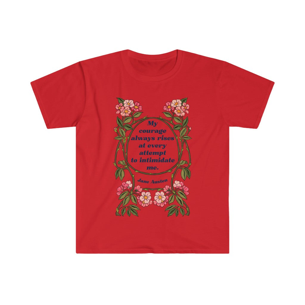 My Courage Always Rises With Every Attempt To Intimidate Me, Jane Austen: Feminist Shirt