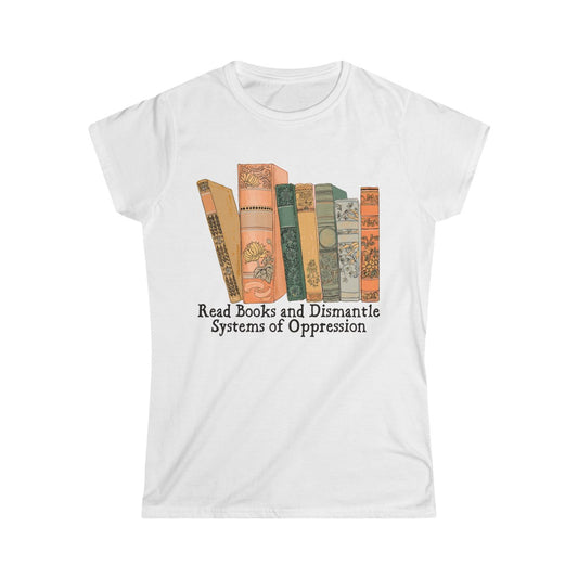 Read Books and Dismantle Systems Of Oppression: Femme Fitted Tee