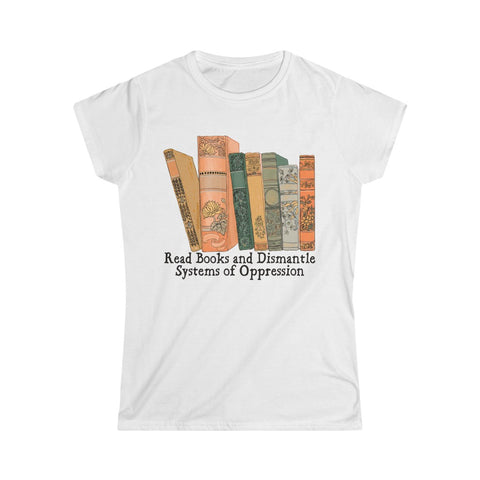 Read Books and Dismantle Systems Of Oppression: Femme Fitted Tee