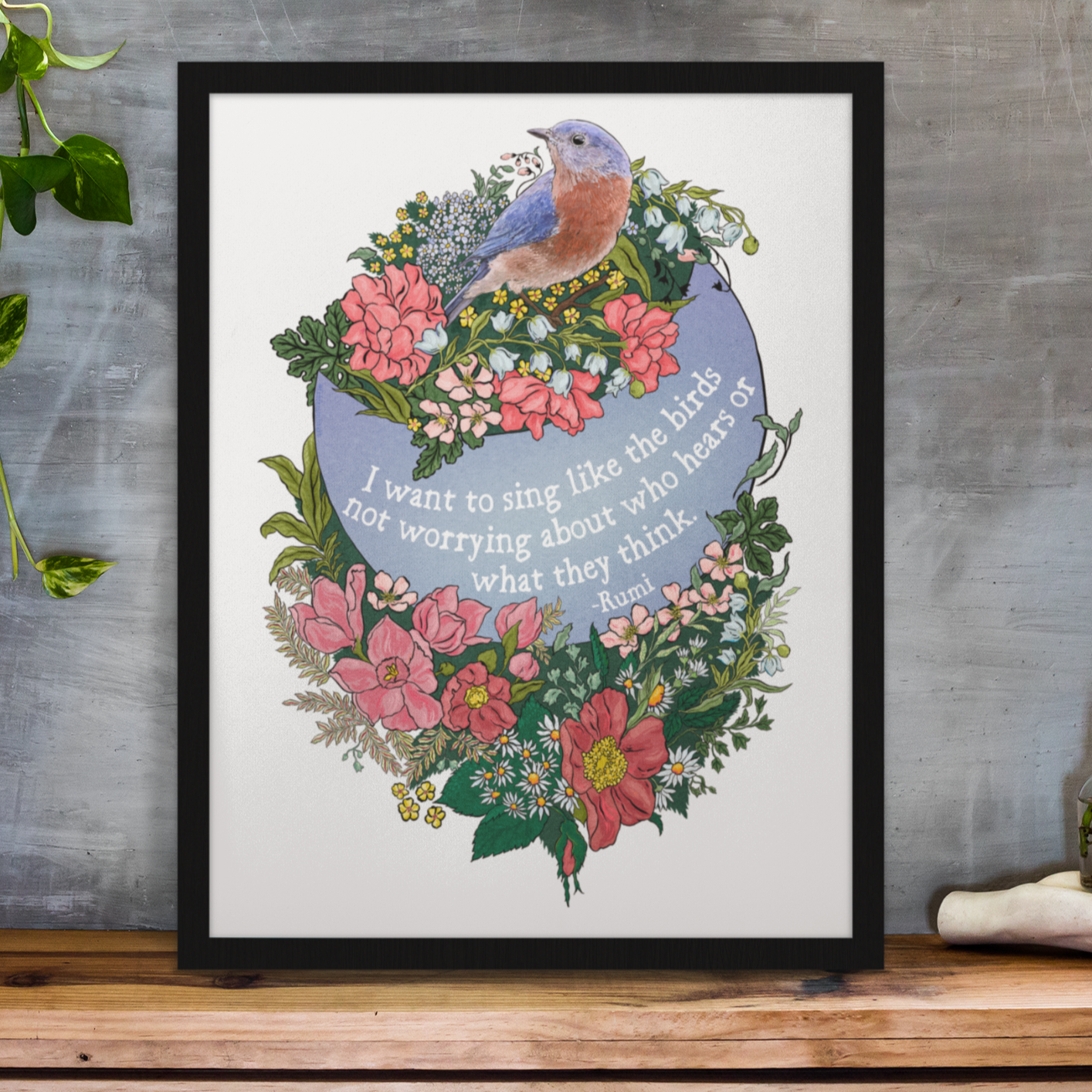 I Want To Sing Like The Birds Not Worrying Who Hears, Rumi: Self Care Print