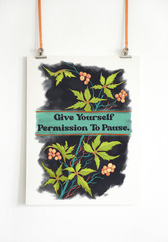 Give Yourself Permission To Pause: Mental Health Print