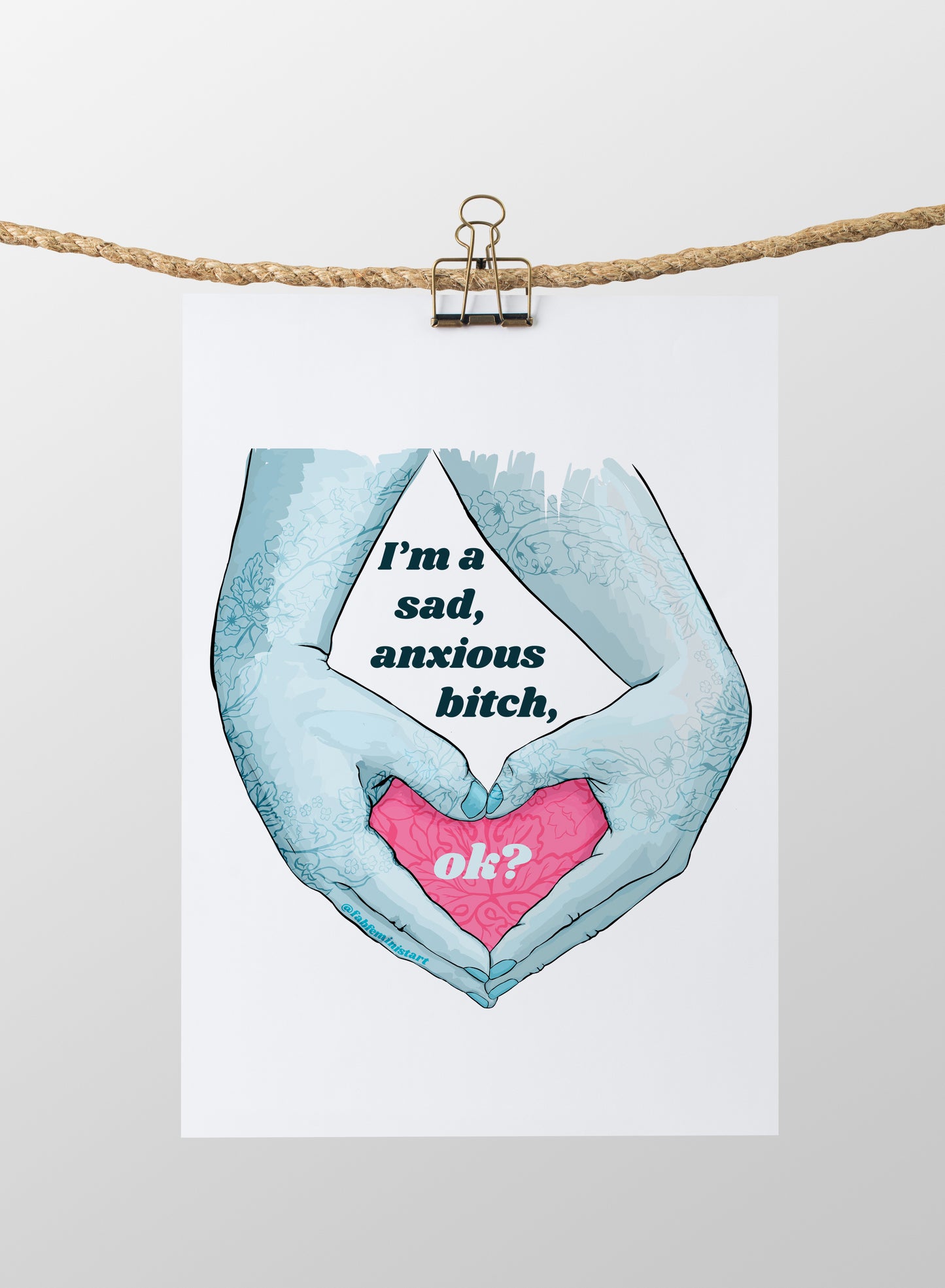 I'm A Sad Anxious Bitch Ok: Feminist Poster