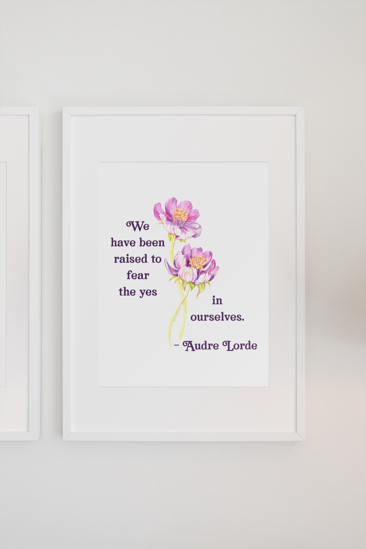 We Have Been Raised To Fear The Yes In Ourselves, Audre Lorde: Feminist Print