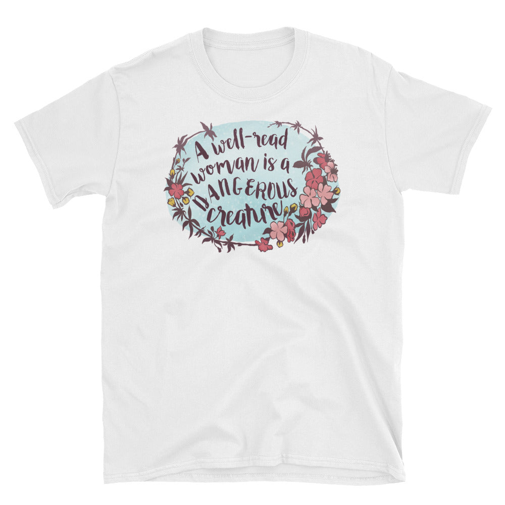 A Well Read Woman Is A Dangerous Creature: Unisex Adult Shirt