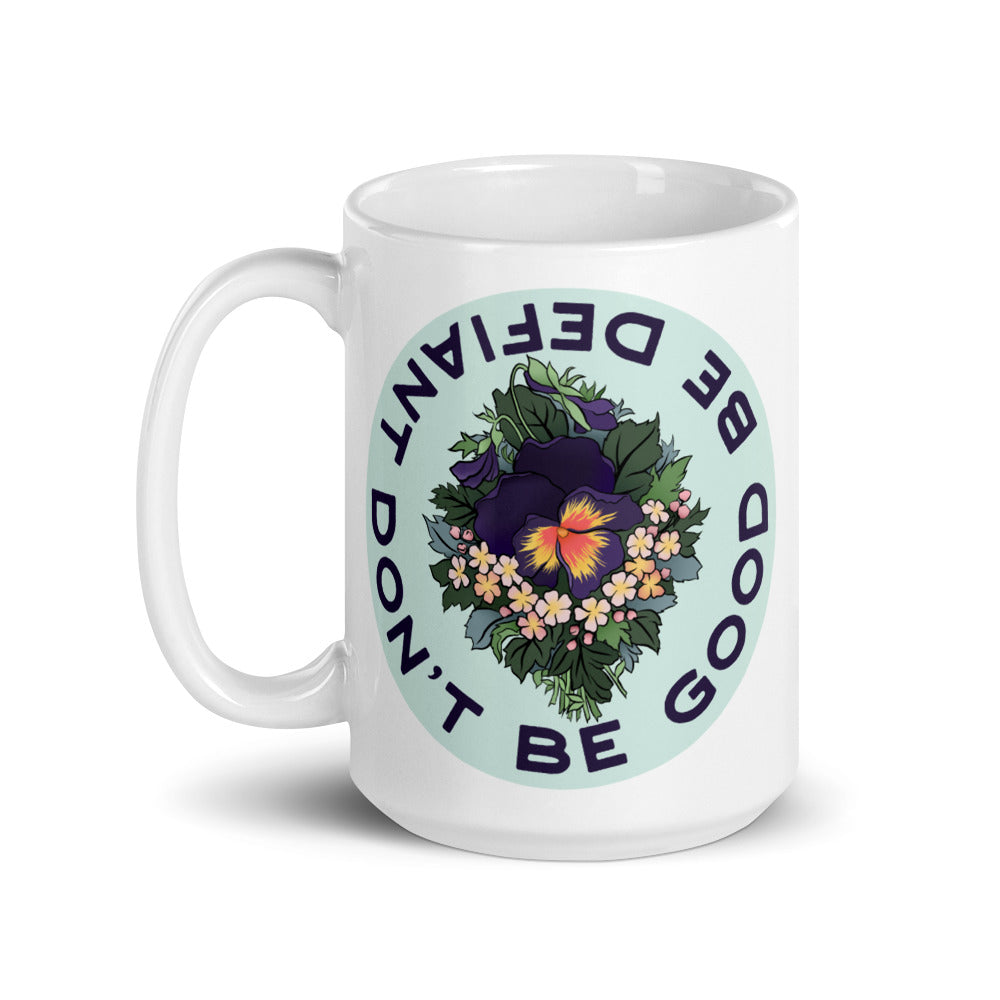 Don't Be Good Be Defiant: Feminist Mug