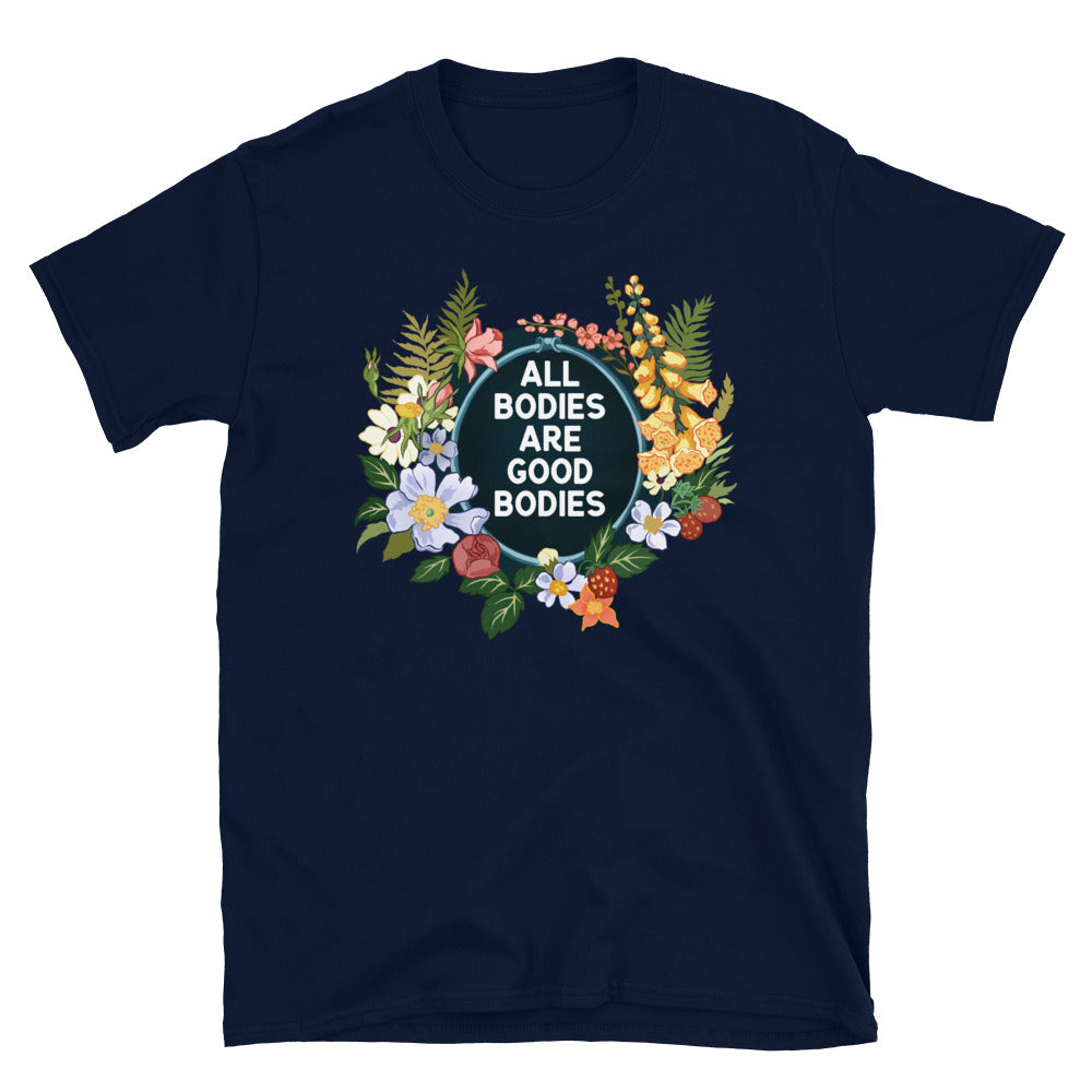 All Bodies Are Good Bodies: Unisex Adult Shirt