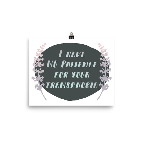 I Have No Patience For Your Transphobia: LGBTQ Print