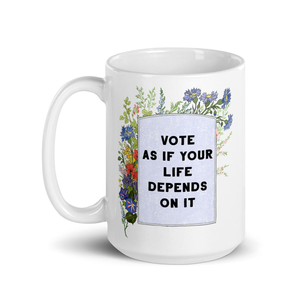 Vote As If Your Life Depends On It: Feminist Mug