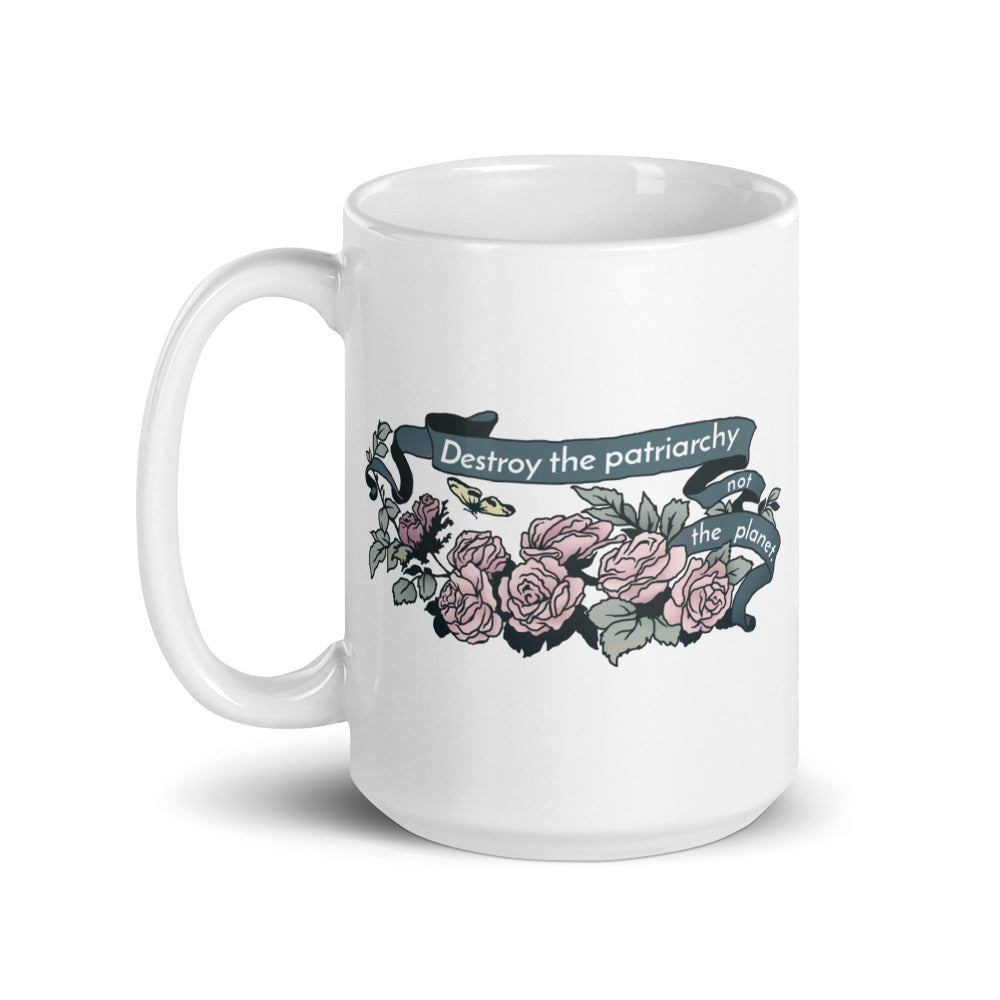 Destroy The Patriarchy Not The Planet: Feminist Mug