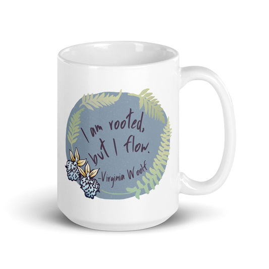 I Am Rooted But I Flow, Virginia Woolf: Self Care Mug