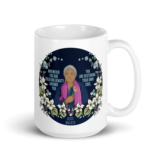 Whenever You Are Creating Beauty Around You, You Are Restoring Your Own Soul, Alice Walker: Feminist Mug